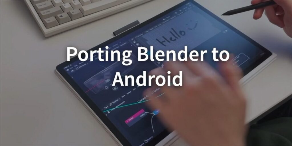 Blender, the 3D modeling app, is launching for Android next year; iPad app still on pause