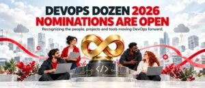 DevOps Dozen 2026 Nominations Are Open: Recognizing the People and Technology Moving DevOps Forward